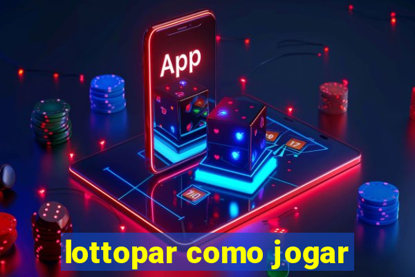 lottopar como jogar